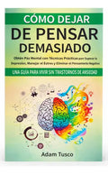 COMO DEJAR DE PENSAR DEMASIADO