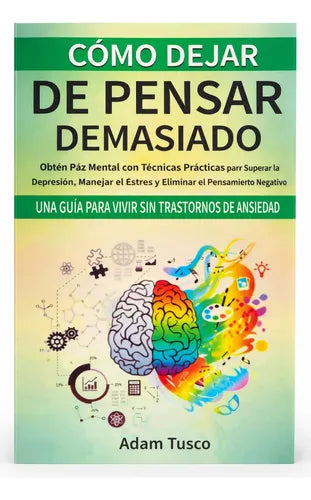 COMO DEJAR DE PENSAR DEMASIADO